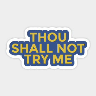 Thou Shall Not Try Me Sticker